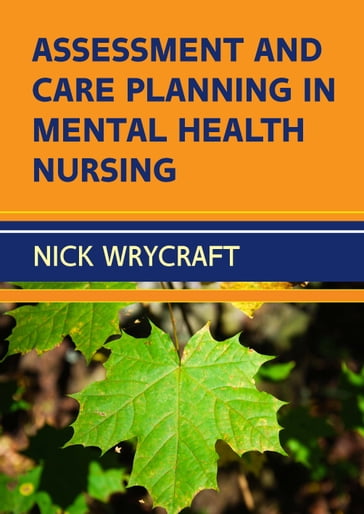 Assessment And Care Planning In Mental Health Nursing - Nick Wrycraft