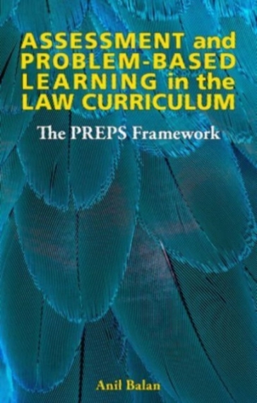 Assessment and Problem-based Learning in the Law Curriculum - Anil Balan