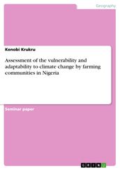 Assessment of the vulnerability and adaptability to climate change by farming communities in Nigeria