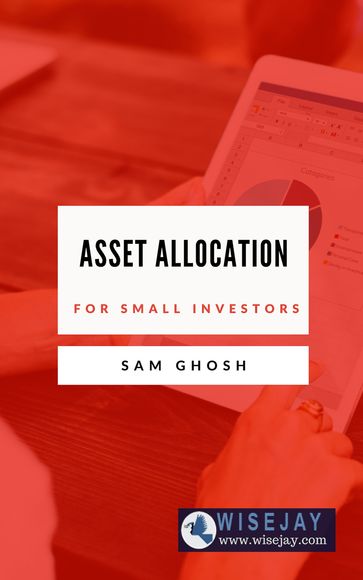 Asset Allocation for Small Investors - Sam Ghosh