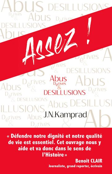 Assez ! Abus, Dérives & Désillusions - J. n. Kamprad - Benoît Clair