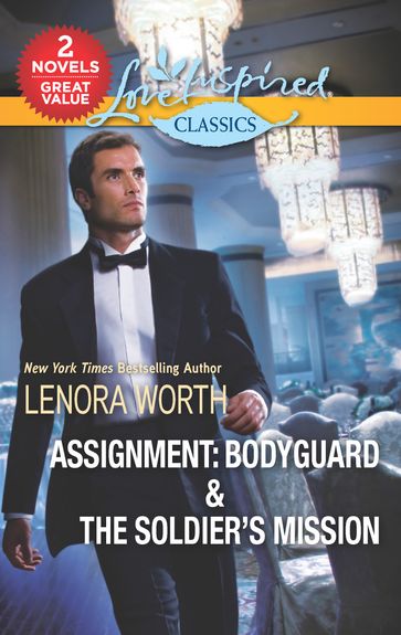 Assignment: Bodyguard & The Soldier's Mission - Lenora Worth