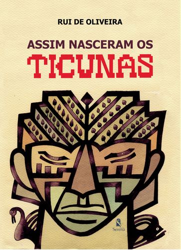 Assim nasceram os ticunas - Rui de Oliveira