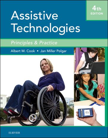 Assistive Technologies- E-Book - BScOT  PhD  FCAOT Janice Miller Polgar - PhD  PE Albert M. Cook