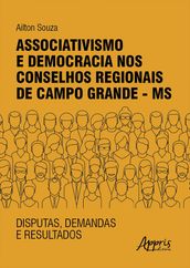 Associativismo e Democracia nos Conselhos Regionais de Campo Grande MS: Disputas, Demandas e Resultados