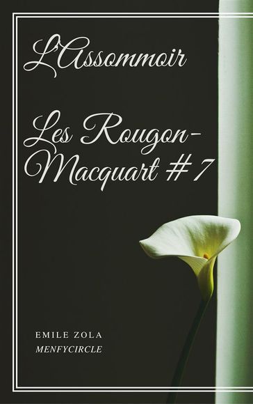 L'Assommoir Les Rougon-Macquart #7 - Emile Zola