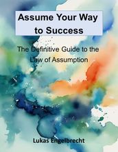 Assume Your Way to Success