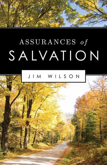 Assurances of Salvation - Jim Wilson