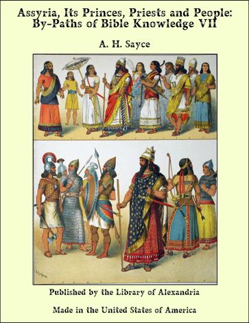 Assyria, Its Princes, Priests and People: By-Paths of Bible Knowledge VII - A. H. Sayce