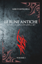 Aster la luna di ghiaccio. Le rune antiche. 2.