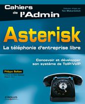 Asterisk - La téléphonie d entreprise libre