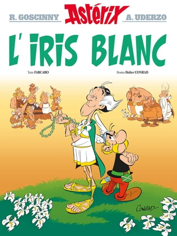 Astérix - L'Iris blanc - n°40 - René Goscinny - Albert Uderzo - Fabcaro - Didier Conrad