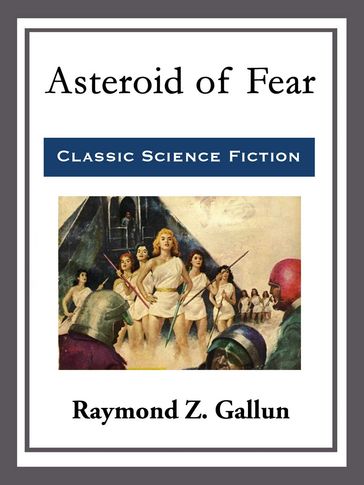 Asteroid of Fear - Raymond Z. Gallun