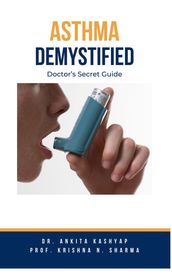 Asthma Demystified: Doctor s Secret Guide