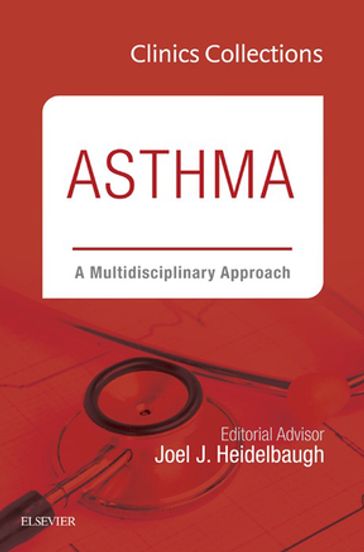 Asthma: A Multidisciplinary Approach, 2C (Clinics Collections) - Joel J. Heidelbaugh - MD - FAAFP - FACG