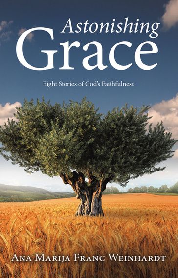 Astonishing Grace - Ana Marija Franc Weinhardt