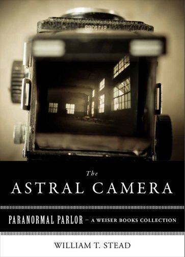 Astral Camera - Varla Ventura - William T. Stead