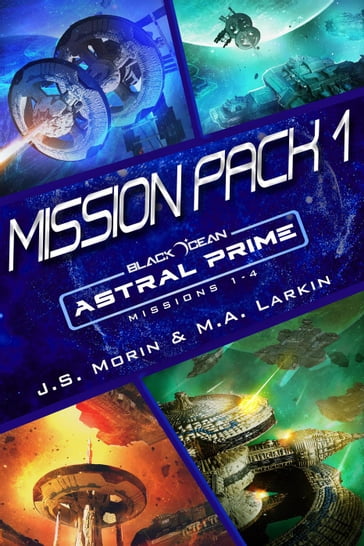 Astral Prime Mission Pack 1: Missions 1-4 - J. S. Morin - M. A. Larkin