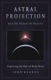 Astral Projection and the Nature of Reality