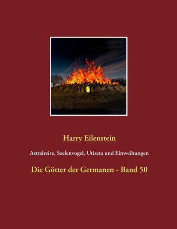 Astralreise, Seelenvogel, Utiseta und Einweihungen - Harry Eilenstein