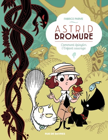 Astrid Bromure - Tome 3 - Comment épingler l'enfant sauvage - Fabrice Parme