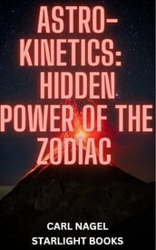 Astro-Kinetics: Hidden Power of the Zodiac