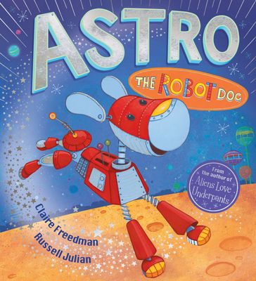 Astro the Robot Dog - Claire Freedman