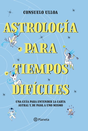 Astrología para tiempos difíciles - Consuelo Ulloa