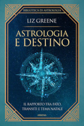 Astrologia e destino. Il rapporto tra fato, transiti e tema natale