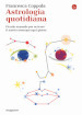 Astrologia quotidiana. Piccolo manuale per scrivere il nostro oroscopo ogni giorno