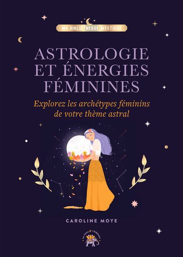 Astrologie et énergies féminines - Caroline Moye