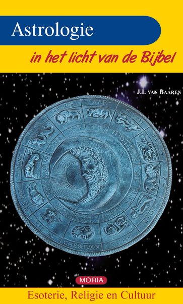 Astrologie in het licht van de Bijbel - J.I. van Baaren