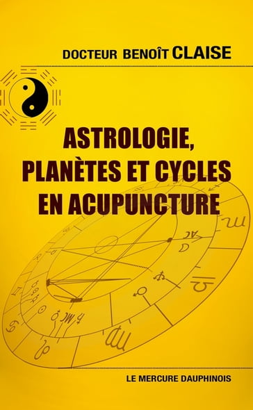 Astrologie, planètes et cycles en acupuncture - Benoît Docteur Claise
