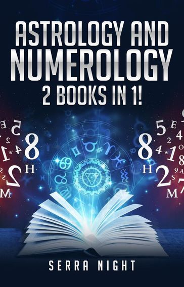 Astrology And Numerology: 2 Books In 1 - Serra Night