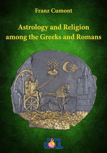 Astrology and Religion among the Greeks and Romans - Franz Cumont - Paola Agnolucci