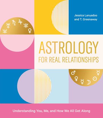 Astrology for Real Relationships - Jessica Lanyadoo - T. Greenaway