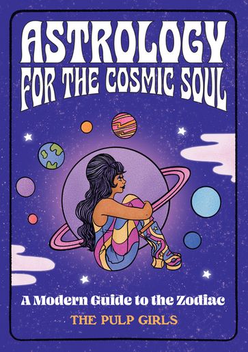 Astrology for the Cosmic Soul - The Pulp Girls