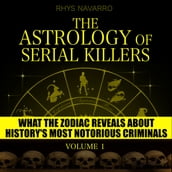 Astrology of Serial Killers, The - Volume 1