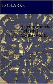 Astronometria: Celestial Myths-Vol.II (The Argo Mystery Book 2)