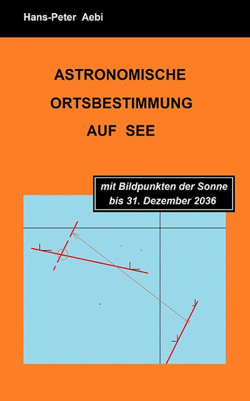 Astronomische Ortsbestimmung auf See - Hans-Peter Aebi