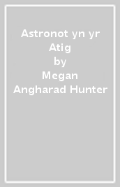 Astronot yn yr Atig