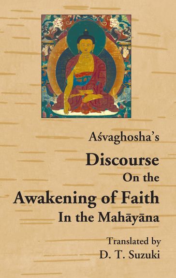 Asvaghosha's Discourse on the Awakening of Faith in the Mahayana - Asvaghosha - D. T. Suzuki