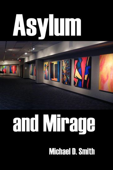 Asylum and Mirage - Michael D. Smith