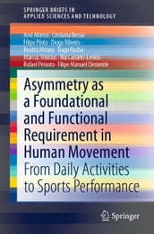 Asymmetry as a Foundational and Functional Requirement in Human Movement