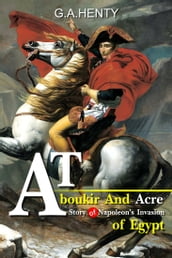 At Aboukir and Acre : A Story of Napoleon