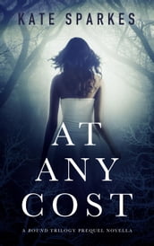 At Any Cost (A Bound Trilogy Prequel Novella)
