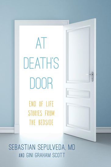 At Death's Door - Gini Graham Scott - Sebastian Sepulveda MD
