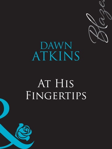 At His Fingertips (Mills & Boon Blaze) (Doing ItBetter!, Book 3) - Dawn Atkins