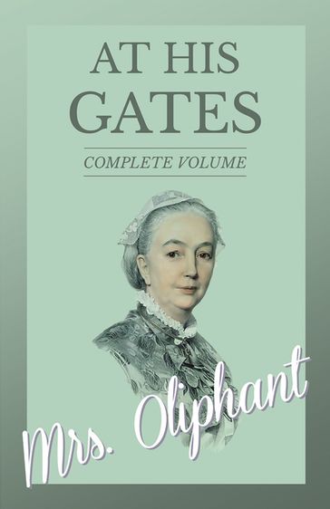 At His Gates - Complete Volume - Mrs. Oliphant