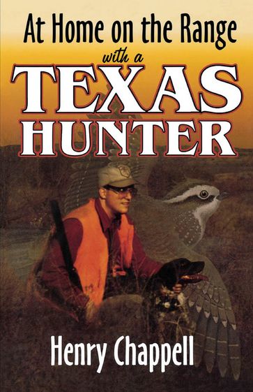 At Home On The Range with a Texas Hunter - Henry Chappell